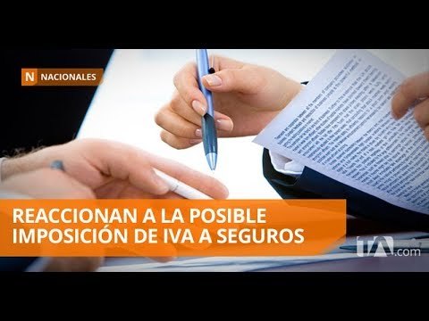 Empresas de seguros reaccionan a la propuesta de gravar con IVA a sus servicios - Teleamazonas