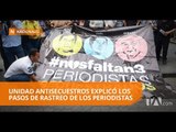 Así actuó la Unidad Antisecuestros en el tema de periodistas asesinados - Teleamazonas