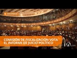 Comisión de Fiscalización aprueba en primera instancia informe de juicio político - Teleamazonas