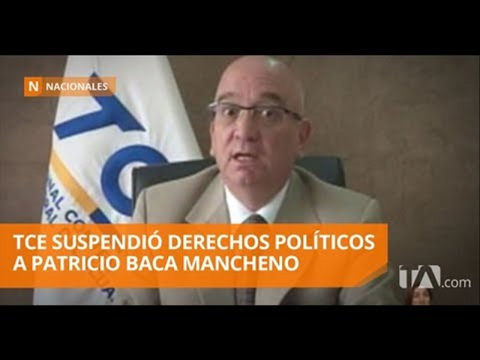 TCE suspendió los derechos políticos a Patricio Baca - Teleamazonas