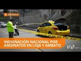 Policía Nacional investiga asesinatos en Loja y Ambato - Teleamazonas
