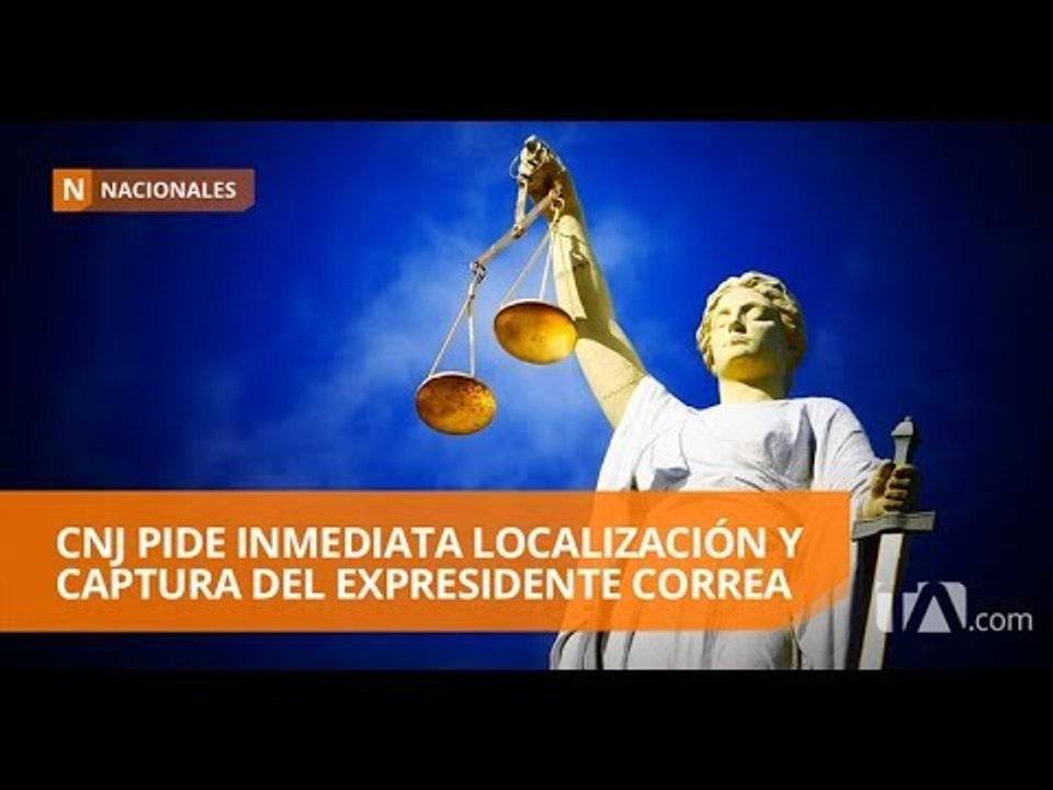 La Corte Nacional de Justicia ofició a Interpol para localizar a Correa - Teleamazonas