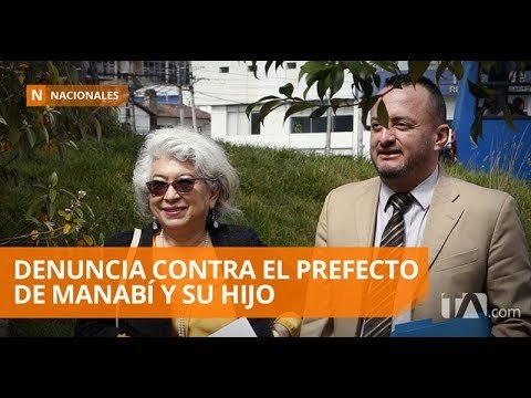 CPCCS-T impulsa denuncia penal contra el Prefecto de Manabí y su hijo - Teleamazonas