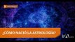 Astrología: qué es y cuál es su origen