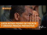Jueza dicta prisión preventiva en contra de Rafael Correa - Teleamazonas
