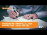 Proceso penal en contra de Correa podría prohibir enajenar bienes - Teleamazonas