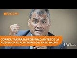 Rafael Correa traspasó su casa antes de audiencia evaluatoria - Teleamazonas