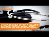 Extranjeros que ingresen al país deberán tener un seguro de salud - Teleamazonas