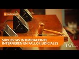 Fallos judiciales pudieron haber sido entorpecidos por intimidación - Teleamazonas
