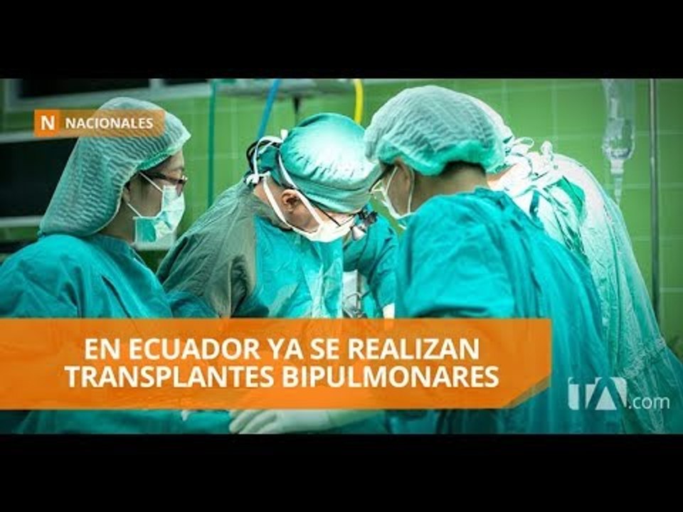 Primer transplante bipulmonar en Ecuador - Teleamazonas