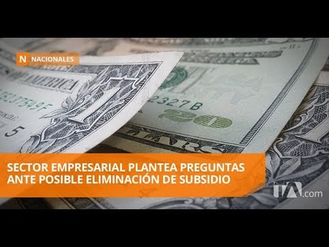 Incertidumbre en el sector empresarial tras anuncio de posible eliminación de subsidios