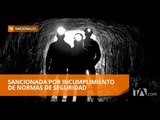 La Agencia de Regulación y Control Minero sanciona a la empresa minera Ecuacorriente - Teleamazonas