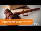 CJ-T iniciará proceso de evaluación a los 21jueces de la Corte Nacional - Teleamazonas