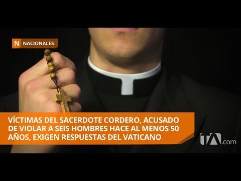 Presuntas víctimas del sacerdote César Cordero exigen respuesta del Vaticano -Teleamazonas