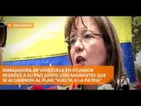 Embajadora de Venezuela en Ecuador dejó el país este viernes - Teleamazonas