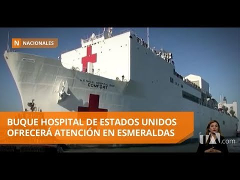 Buque hospital de Estados Unidos ofrecerá atención en Esmeraldas -Teleamazonas