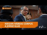 Pedido de hábeas corpus solicitado por la defensa de Glas fue negado -Teleamazonas