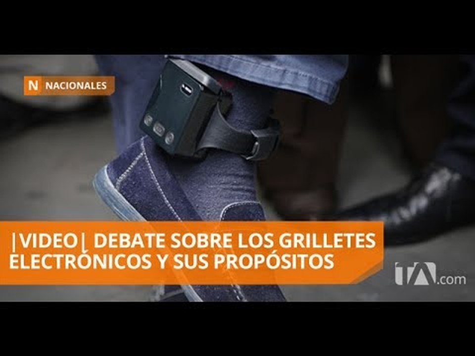 Reinicia el debate sobre los grilletes electrónicos - Teleamazonas