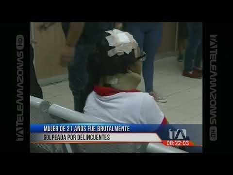Mujer de 21 años fue brutalmente golpeada por delincuentes