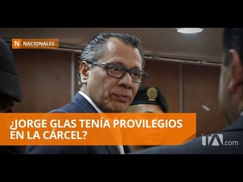 Muchas voces aseguran que Glas tenía privilegios en la cárcel - Teleamazonas