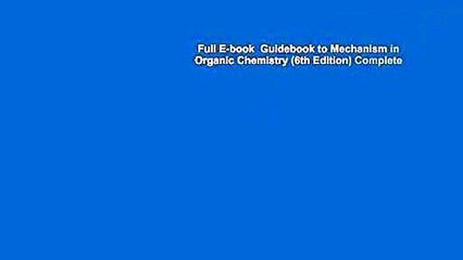 Full E-book  Guidebook to Mechanism in Organic Chemistry (6th Edition) Complete