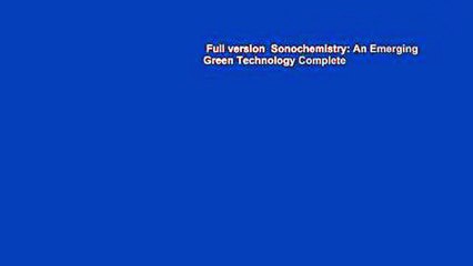 Full version  Sonochemistry: An Emerging Green Technology Complete