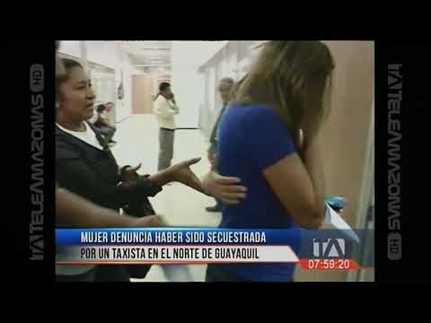 Mujer denuncia haber sido secuestrada por un taxista en Guayaquil