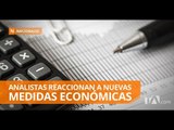 Analistas creen que anuncio de nuevas medidas económicas era una decisión previsible  - Teleamazonas