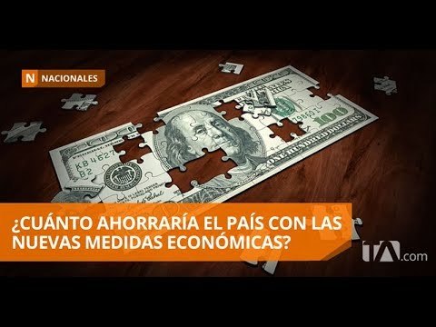 Ecuador espera ahorrar cerca de USD 700 millones con las nuevas medidas - Teleamazonas