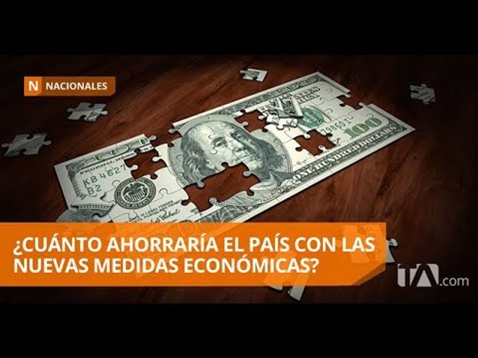 Ecuador espera ahorrar cerca de USD 700 millones con las nuevas medidas - Teleamazonas