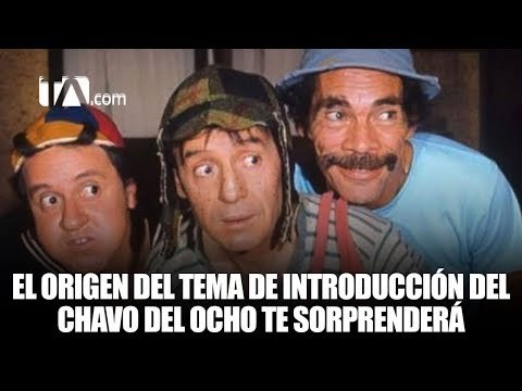 Este es el verdadero origen del tema de introducción del Chavo del Ocho - #TeleamazonasPlay