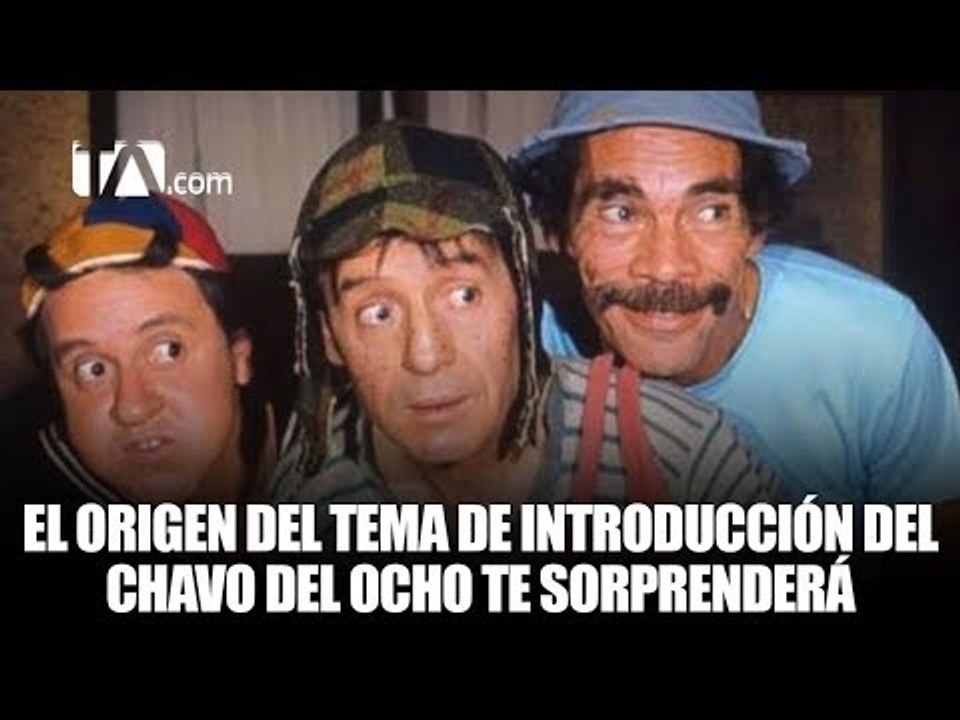 Este es el verdadero origen del tema de introducción del Chavo del Ocho - #TeleamazonasPlay