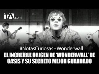 Wonderwall de Oasis guarda un gran secreto - #TeleamazonasPlay