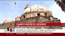 Camiyi müzeye çevirdiler