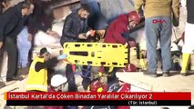 İstanbul Kartal'da Çöken Binadan Yaralılar Çıkarılıyor 2