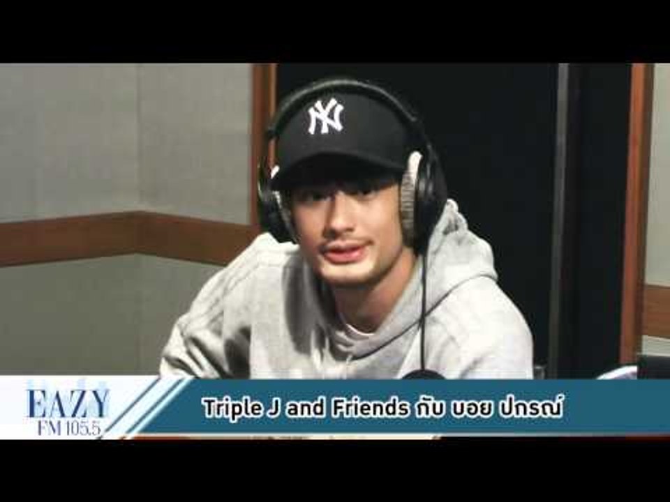 Triple J & Friends  กับพระเอกหน้าหนวด "บอย-ปกรณ์"