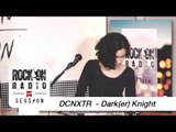 Rock On Live Session l DCNXTR  - Dark(er) Knight
