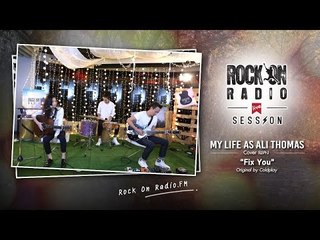 Rock On Radio LIVE SESSION : Fix You - My Life As Ali Thomas (Cover of Coldplay)