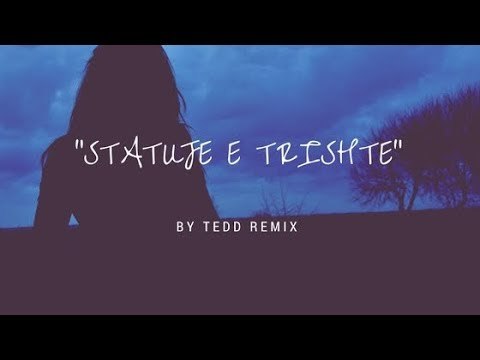 Eltina Minarolli - Statuje e trishte ( TEDD REMIX)