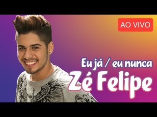 [AO VIVO] Eu já / eu nunca com ZÉ FELIPE!