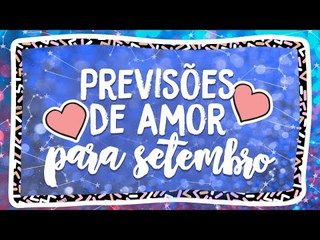 HORÓSCOPO DO AMOR PARA SETEMBRO!