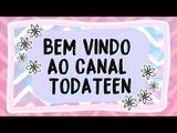 Bem vinda ao canal todateen! - trailer do canal