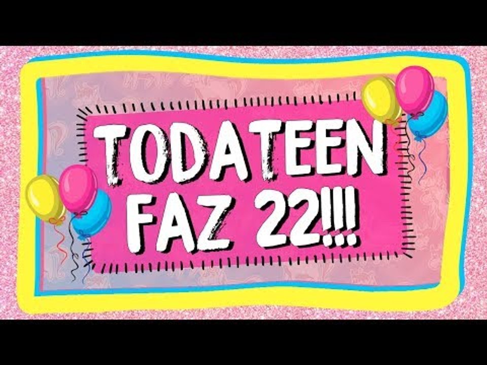 ANIVERSÁRIO DA TODATEEN