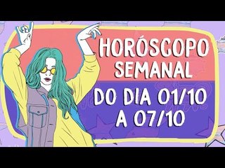 HORÓSCOPO SEMANAL: 01 A 07 DE OUTUBRO