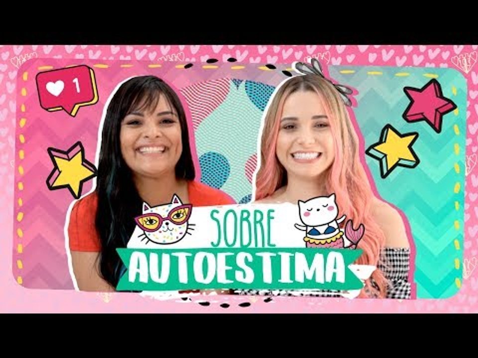DICAS DE AUTOESTIMA COM BRUNA E THAY