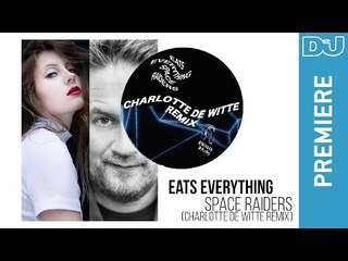 Eats Everything  'Space Raiders (Charlotte de Witte Remix)': DJ Mag premiere
