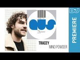 Tracey 'Mind Powder' l DJ Mag new music premiere
