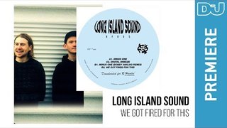Long Island Sound 'We Got Fired For This' | DJ Mag new music premiere