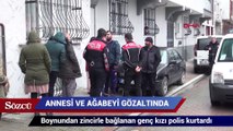 Esenyurt'ta boynundan zincirlenen kızı polis kurtardı