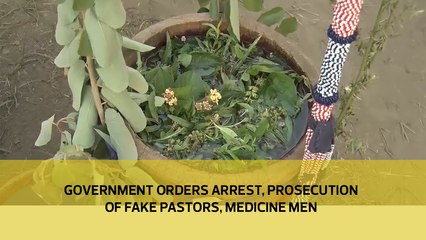 Government orders arrest and prosecution of fake pastors, medicine men